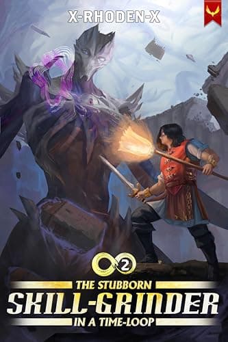 The Stubborn Skill-Grinder In a Time Loop 2: A LitRPG Adventure